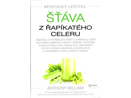 Mystický léčitel - šťáva z řapíkatého celeru, Anthony William, 2019