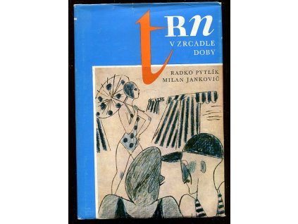 Trn v zrcadle doby, Radko Pytlík, 1984