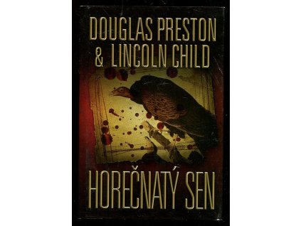 Horečnatý sen, Douglas J Preston, 2011