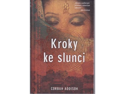 Kroky ke slunci : román, Corban Addison, 2012
