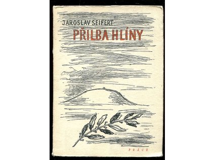 Přilba hlíny, Jaroslav Seifert, 1945