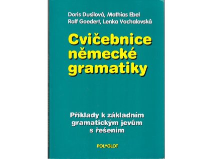Cvičebnice německé gramatiky : příklady k základním gramatickým jevům s řešením, Doris Dusilová, 1994