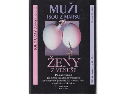 243753 muzi jsou z marsu zeny z venuse prakticky navod jak zlepsit vzajemne porozumeni a dosahnout v partnerskych vztazich toho co od nich ocekavame