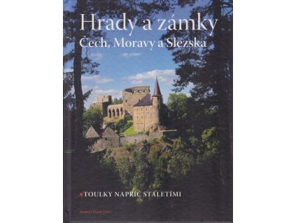 Hrady a zámky Čech, Moravy a Slezska - toulky napříč staletími, Soňa Thomová, 2007