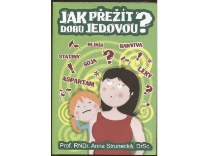 Jak přežít dobu jedovou?, DrSc. Prof. RNDr. Strunecká, 2013