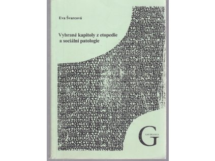 Vybrané kapitoly z etopedie a sociální patologie : učební text, Eva Švarcová, 2009