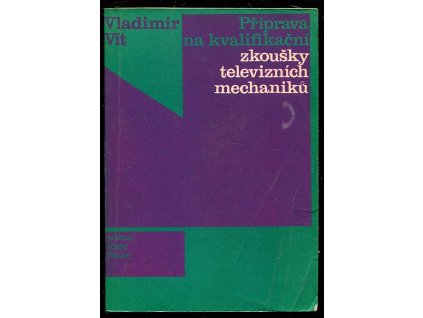 Příprava na kvalifikační zkoušky televizních mechaniků, Vladimír Vít, 1981