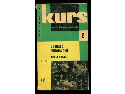 Dílenská matematika - stručný přehled základů matematiky pro praxi a pomůcka k opakování učiva, Adolf Vacek, 1963