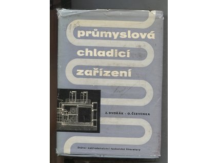 Průmyslová chladicí zařízení - určeno pro projektanty a konstruktéry, montážní techniky a provozáře chladicích zařízení v prům. objektech, zejména v chem. prům