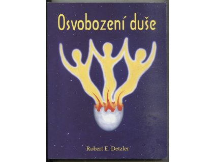 Osvobození duše, Robert E Detzler, 2003