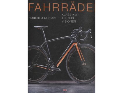 Fahrräder Klassiker - Trends - Visionen, Roberto Gurian, 2017