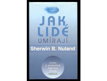 Jak lidé umírají - úvahy o závěrečné kapitole života, Sherwin B Nuland, 1996