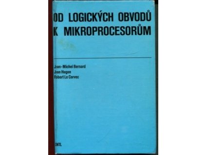 Od logických obvodů k mikroprocesorům, Jean-Michel Bernard, 1988