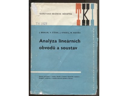 Analýza lineárních obvodů a soustav : Určeno též pro posl. elektrotechn. fakult slaboproudých specializací, Jaromír Braun, 1973