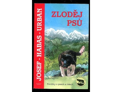 Zloděj psů - povídky o psech a lidech, Josef Habas Urban, 2018