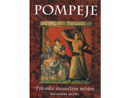 Pompeje : průvodce ztraceným městem, Salvatore Nappo, 1999
