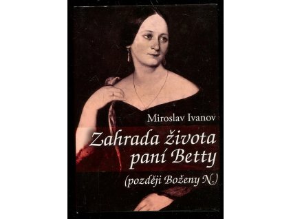 Zahrada života paní Betty (později Boženy N.), Miroslav Ivanov, 2012