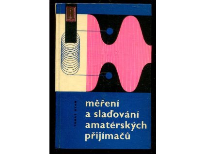 Měření a slaďování amatérských přijímačů, Jaroslav Tomáš Hyan, 1964