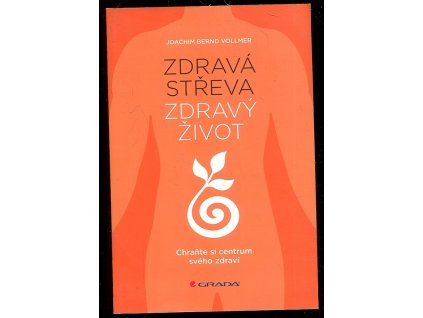 Zdravá střeva, zdravý život - chraňte si centrum svého zdraví, Joachim Bernd Vollmer, 2016