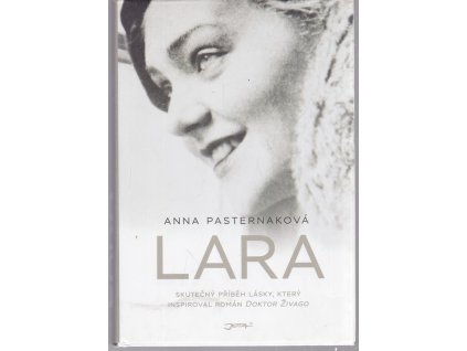 Lara - Skutečný příběh lásky, který inspiroval román Doktor Živago