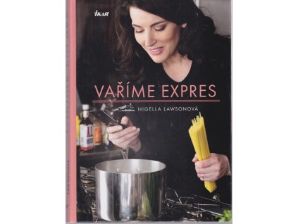 Vaříme expres, Nigella Lawson, 2009