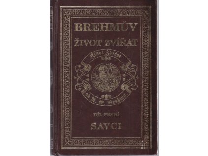 Život zvířat. Díl 1, Savci, Alfred Brehm, 1999