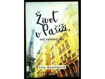 Život v Paříži - můj splněný sen, Lisa Anselmová, 2017