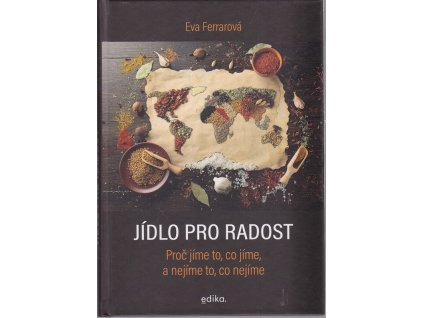 Jídlo pro radost - Proč jíme to, co jíme a nejíme to, co nejíme