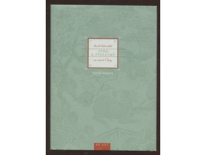 Jara a podzimy : devět básníků ze staré Číny, 2002