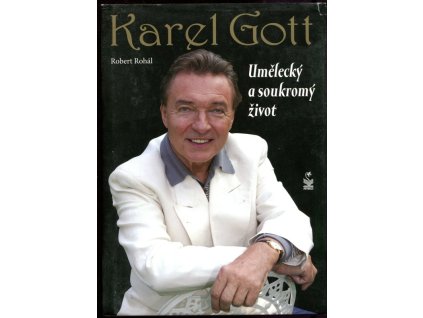 Karel Gott - umělecký a soukromý život, Robert Rohál, 2009