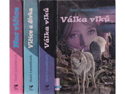 Moira. Kniha 1-3, Válka vlků, Vlčice a dívka, Noc vlčice, Henri Loevenbruck, 2005