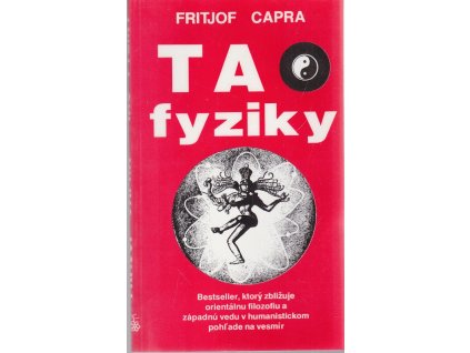 Tao fyziky : bestseller, ktorý zbližuje orientálnu filozofiu a západnú vedu v humanistickom pohľade na vesmír