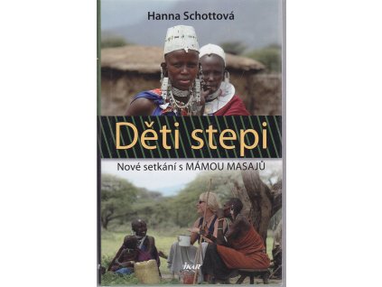 Děti stepi : nové setkání s mámou Masajů, Hanna Schott, 2010