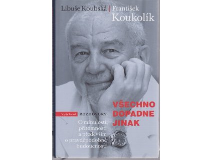 Všechno dopadne jinak - František Koukolík, Libuše Koubská, 2019