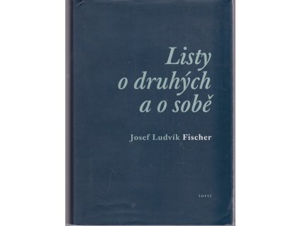 Listy o druhých a o sobě, Josef Ludvík Fischer, 2005
