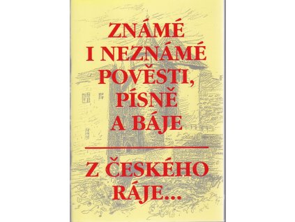 Známé i neznámé pověsti, písně a báje z Českého ráje--, 2005