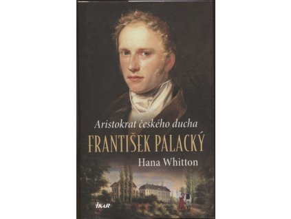 František Palacký: Aristokrat českého ducha