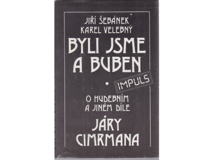 Byli jsme a buben - O hudebním a jiném díle Járy Cimrmana, Velebný Karel Šebánek, 1988