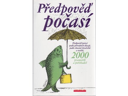 Předpověď počasí : podle přírodních úkazů, podle chování zvířat : 2000 pranostik a pořekadel, Emanuel Strnad, 2000