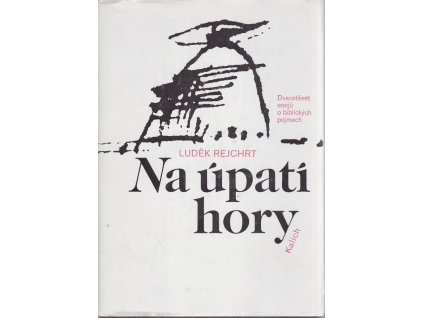 Na úpatí hory - 26 esejů o biblických pojmech, Luděk Rejchrt, 1990