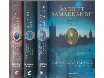 Bartimaeova trilogie. Kniha první - třetí, Amulet Samarkandu, Golemovo oko, Ptolemaiova brána, Jonathan Stroud, 2005