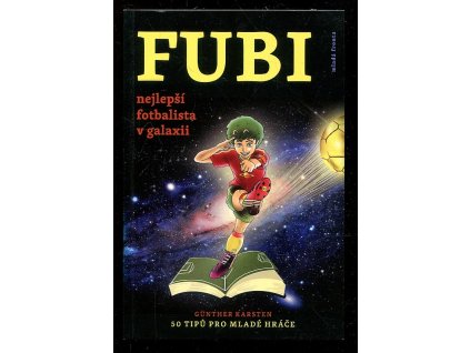 FUBI - nejlepší fotbalista v galaxii - 50 tipů pro mladé hráče, Gunther Karsten, 2015