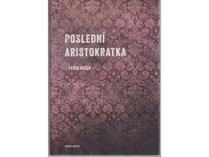Poslední aristokratka, Evžen Boček, 2012