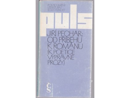 Od příběhu k románu : k poetice výpravné prózy, Jiří Pechar, 1989