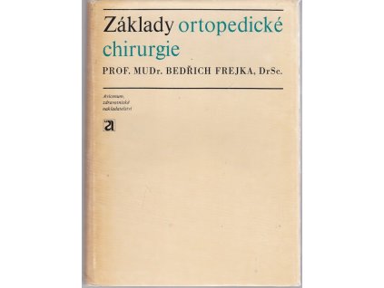 Základy ortopedické chirurgie, Bedřich Frejka, 1970