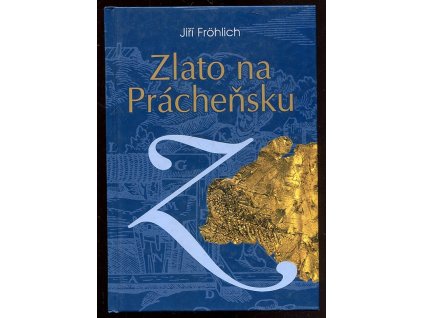246621 zlato na prachensku kapitoly z historie tezby a zpracovani zlata