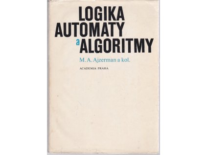 Logika, automaty a algoritmy, M. A. Ajzerman, 1971
