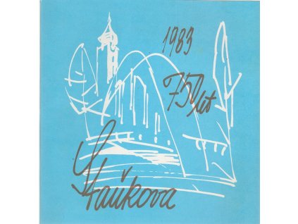 750 let Staňkova - Historie a současnost města 1233-1983, Věra Steinbachová, 1983