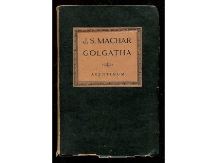 Golgatha - 1895-1901, Josef Svatopluk Machar, 1931