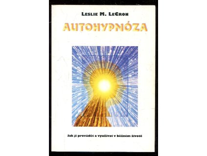 Autohypnóza - jak ji provádět a využívat v běžném životě, Leslie M LeCron, 1997